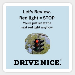 Drive Nice, stop at a red light Sticker